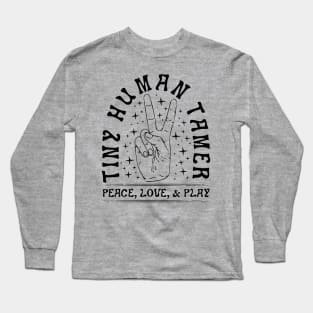 Tiny Human Tamer  Peace, Love, & Play Long Sleeve T-Shirt